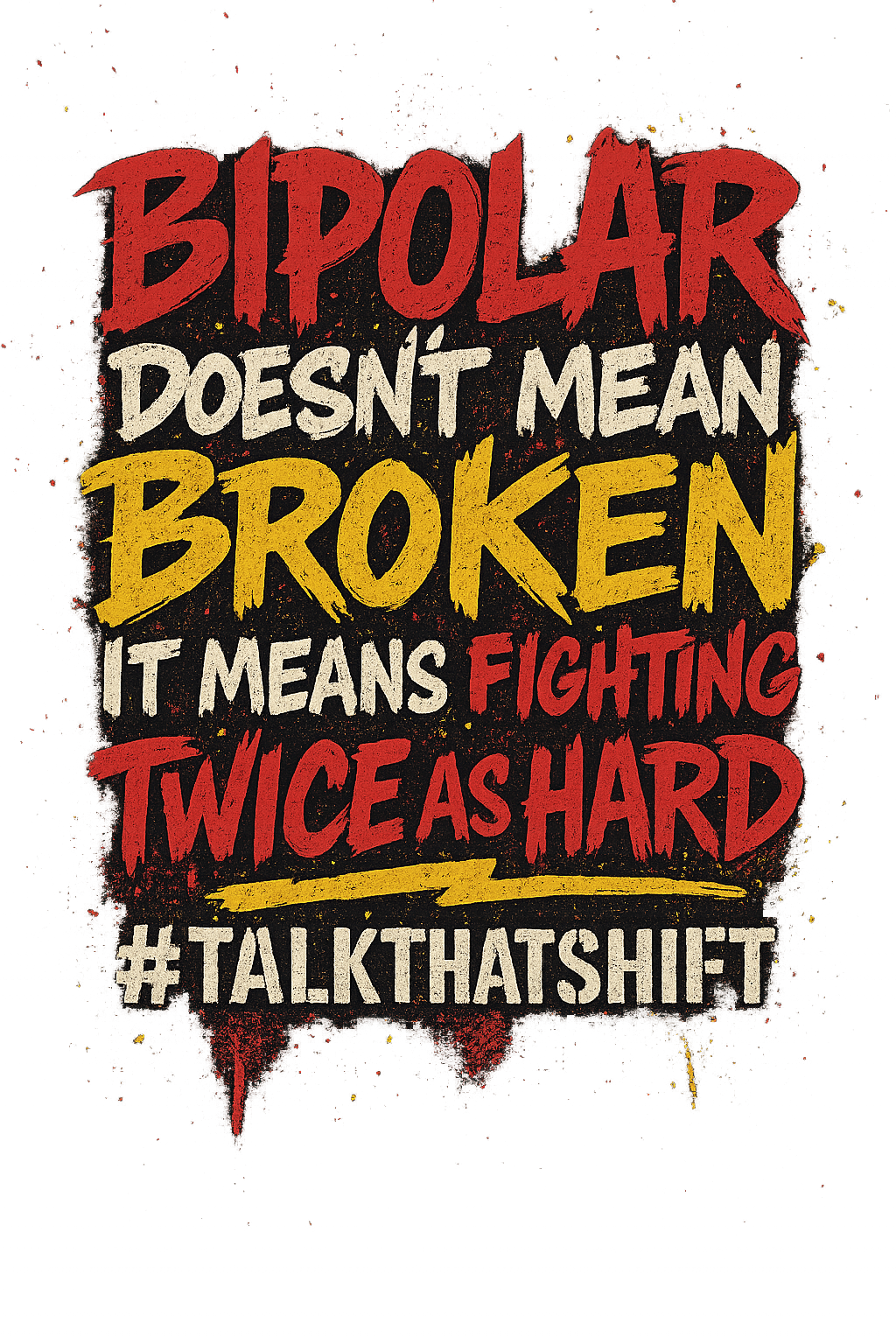 Bipolar doesn’t mean broken. It means fighting twice as hard.