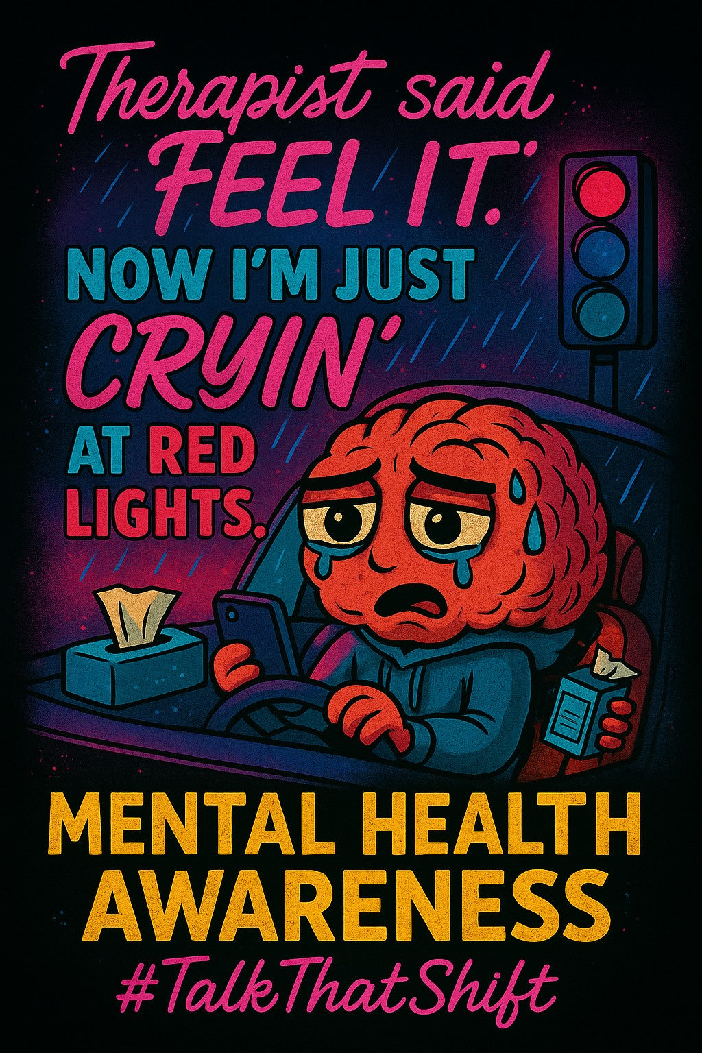 THERAPIST SAID FEEL IT. NOW IM JUST CRYIN AT RED LIGHTS