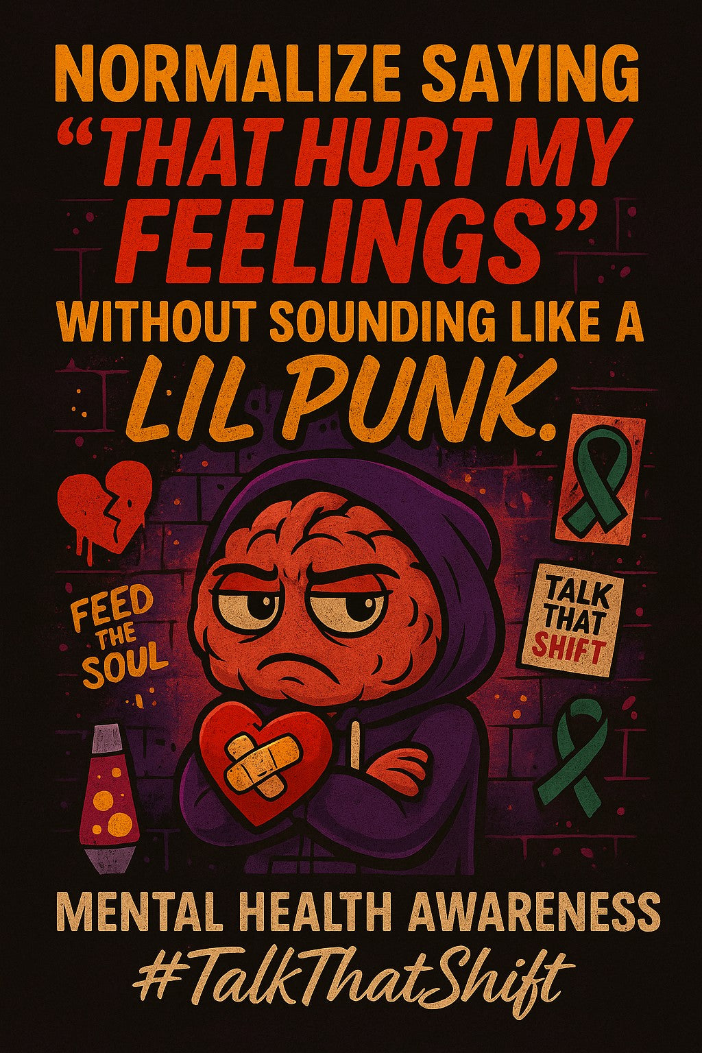 NORMALIZE SAYING THAT HURT MY FEELINGS WITHOUT SOUNDING LIKE A LIL PUNK