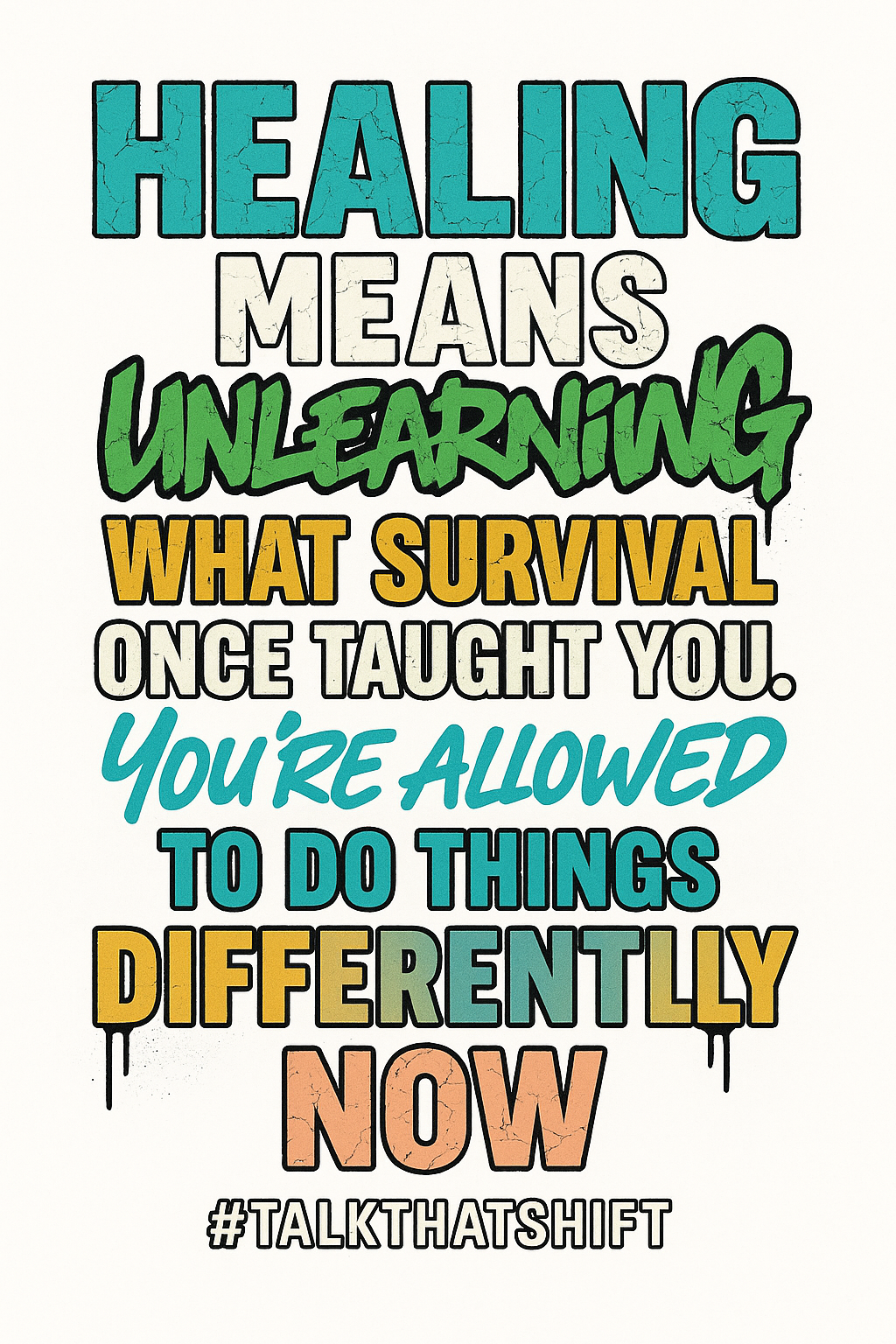 Healing means unlearning. What survival once taught you.